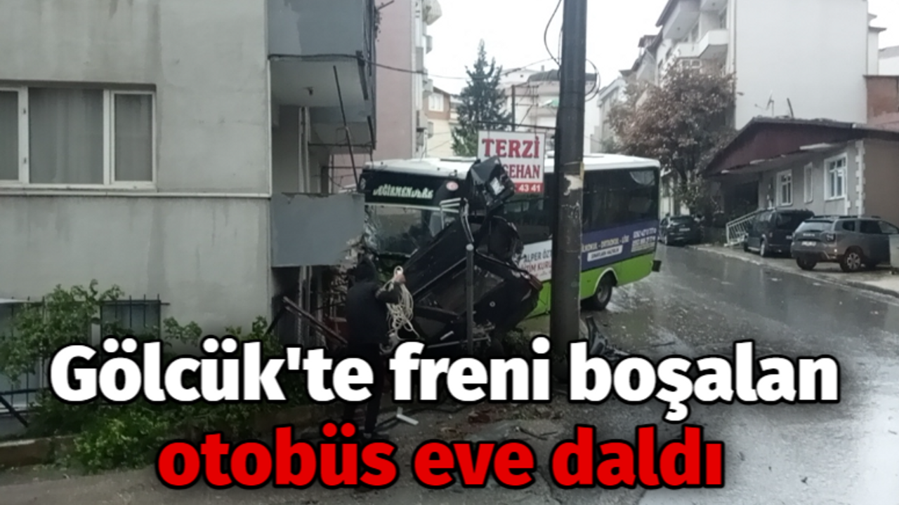 Gölcük'te freni boşalan otobüs eve daldı