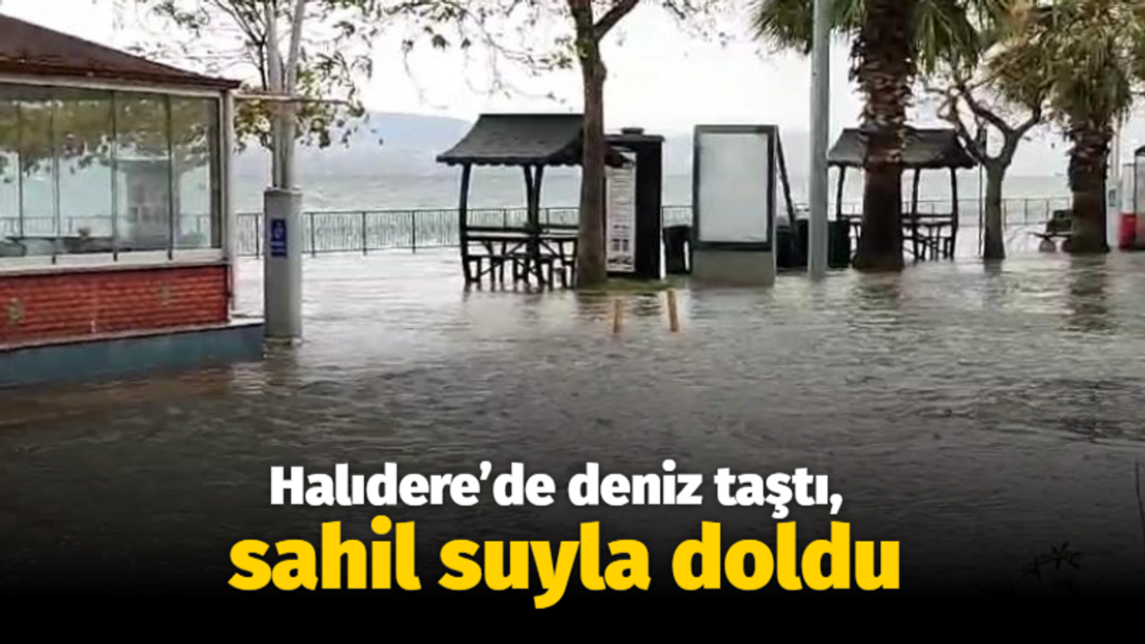 Halıdere’de deniz taştı, sahil suyla doldu