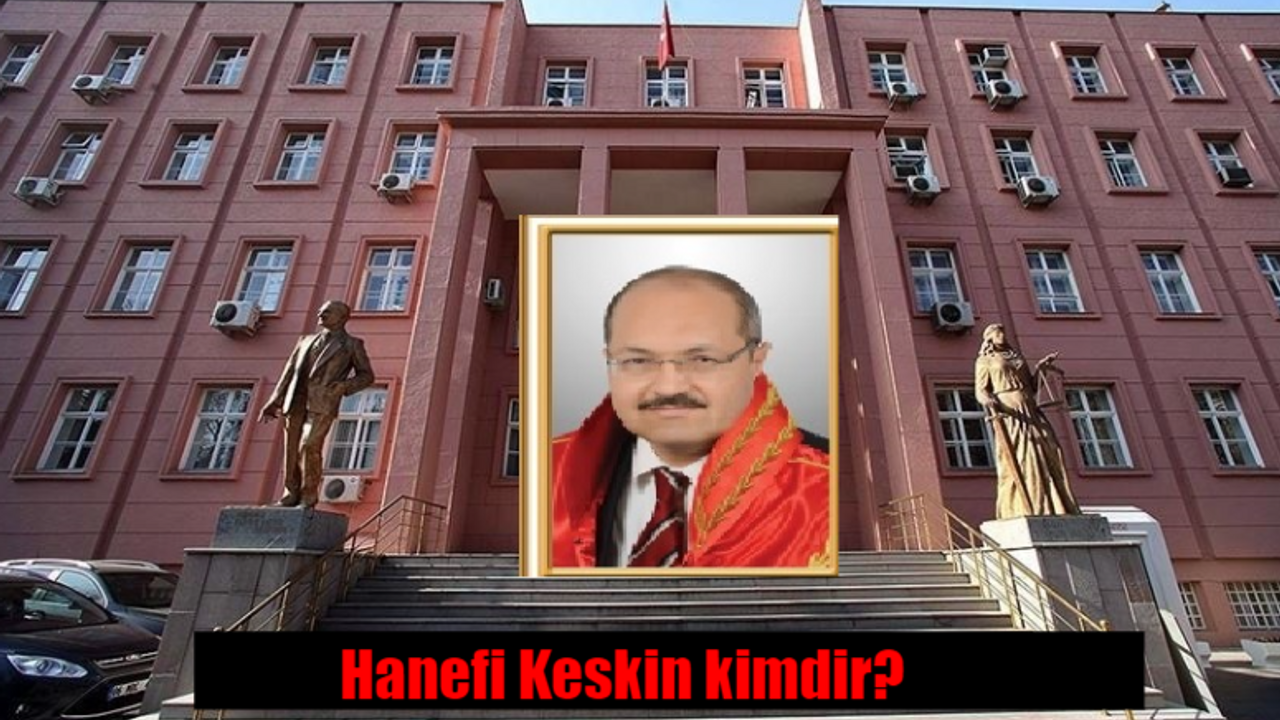 Hanefi Keskin kimdir? Yargıtay 11. Ceza Dairesi Başkanı Hanefi Keskin kaç yaşında, nereli?