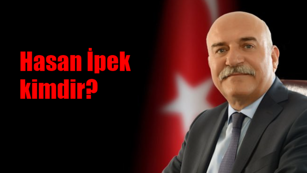 Hasan İpek kimdir? Hasan İpek kaç yaşında, nereli?