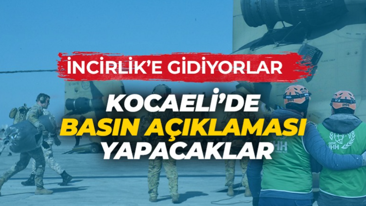 İHH İncirlik’e gidiyor! Kocaeli’de basın açıklaması yapacaklar