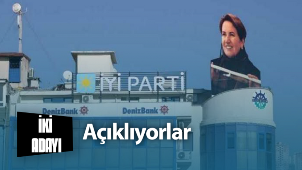 İyi Parti’nin iki belediye başkan adayı açıklanıyor