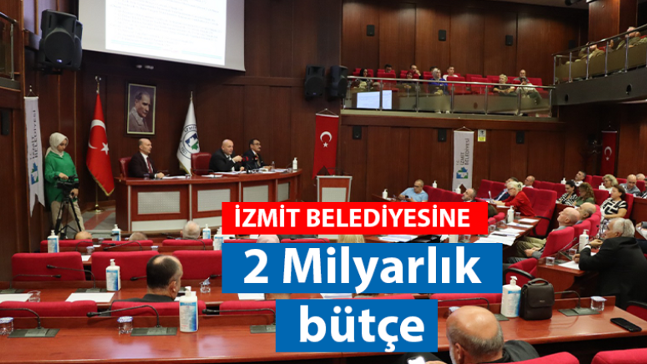 İzmit Belediyesi’ne 2 milyarlık bütçe!