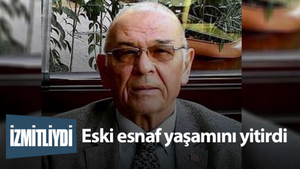 İzmitli eski esnaf yaşamını yitirdi