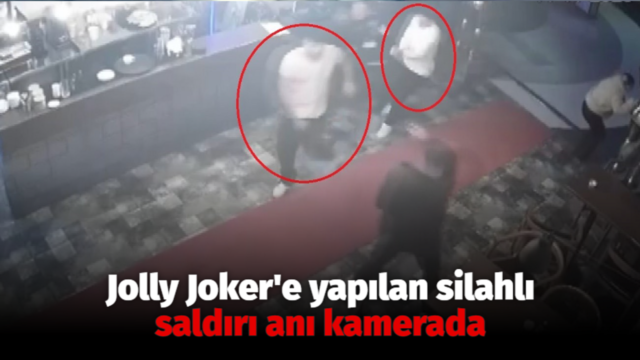 Jolly Joker'e yapılan silahlı saldırı anı kamerada