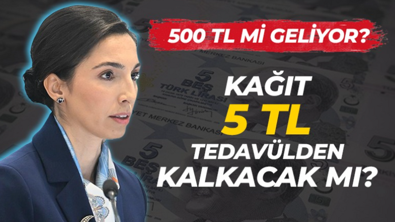 Kağıt 5 TL tedavülden kalkacak mı?