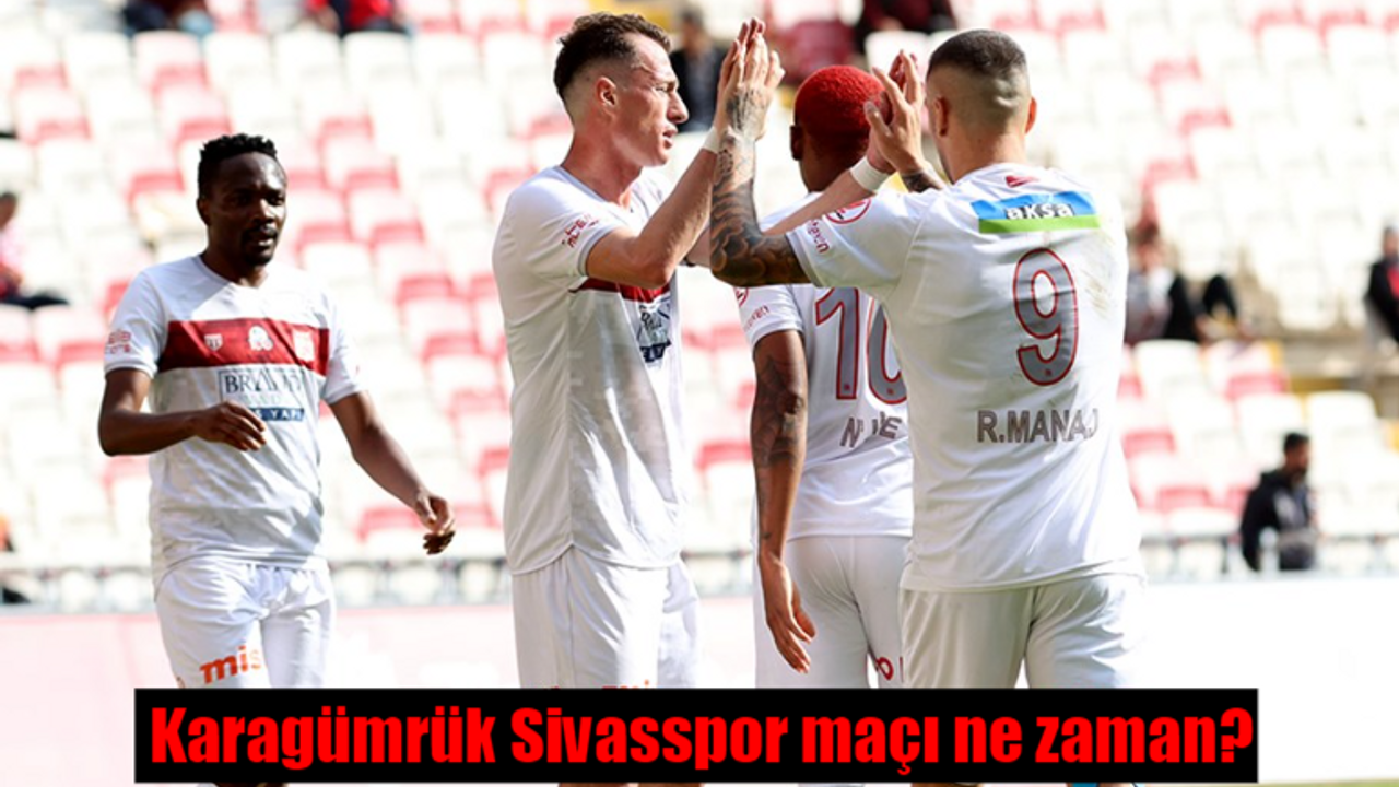 Karagümrük Sivasspor maçı ne zaman, saat kaçta, hangi kanalda?