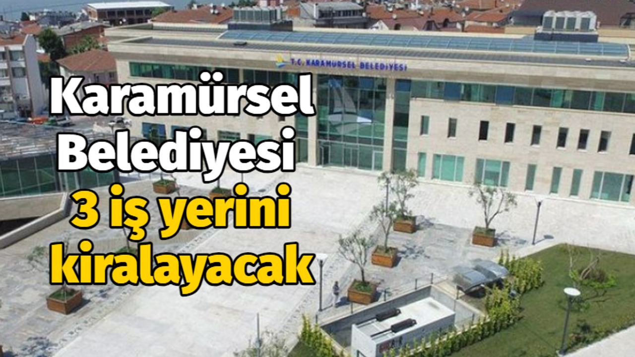 Karamürsel Belediyesi 3 iş yerini kiralayacak