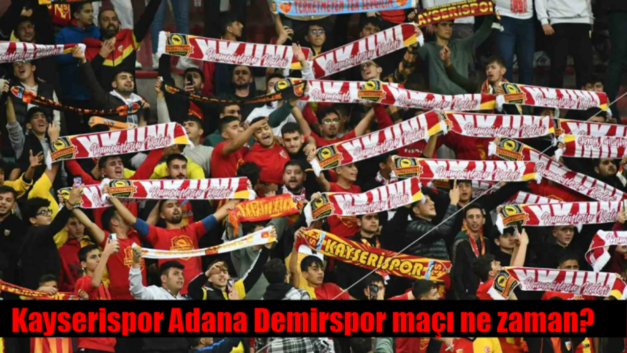 Kayserispor Adana Demirspor maçı ne zaman, saat kaçta, hangi kanalda?