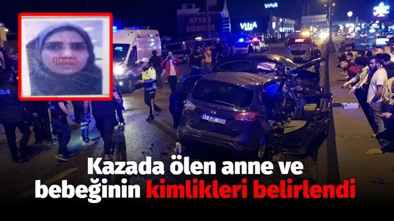 Kazada ölen anne ve bebeğinin kimlikleri belirlendi