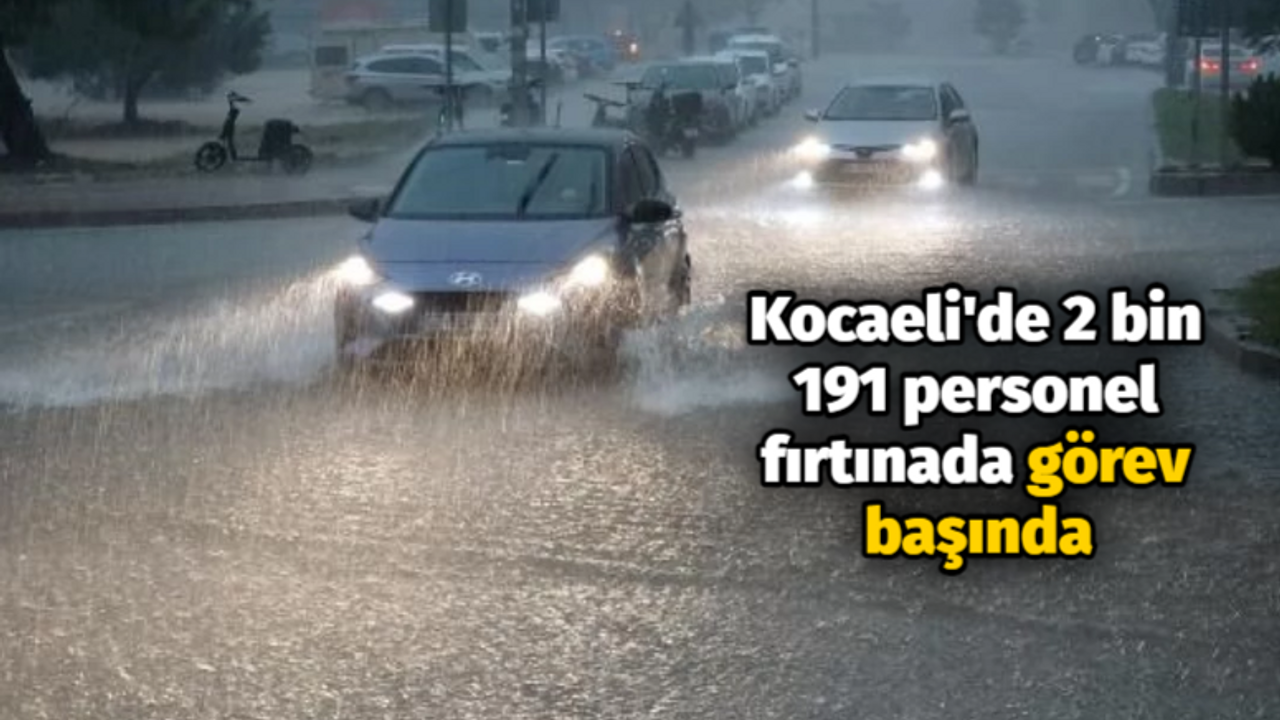 Kocaeli'de 2 bin 191 personel fırtınada görev başında