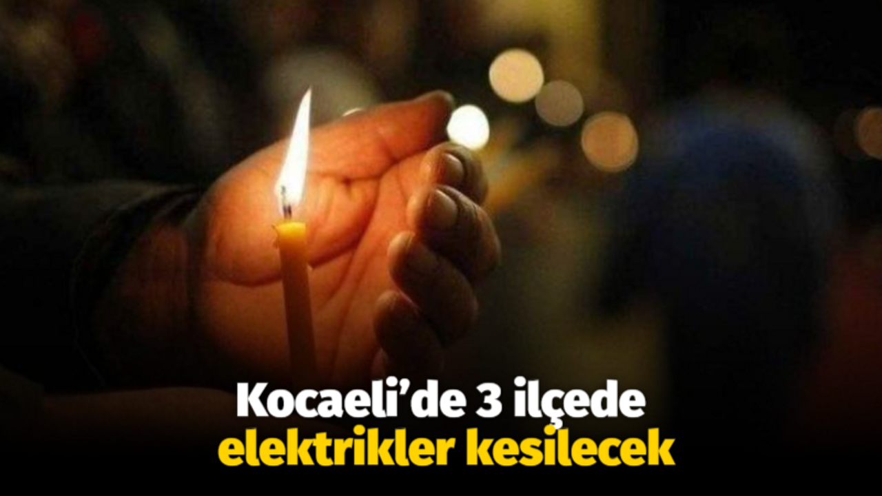 Kocaeli’de 3 ilçede elektrikler kesilecek (26 Kasım Kocaeli Elektrik Kesintisi)