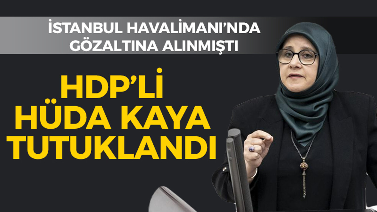 HDP Milletvekili Hüda Kaya tutuklandı