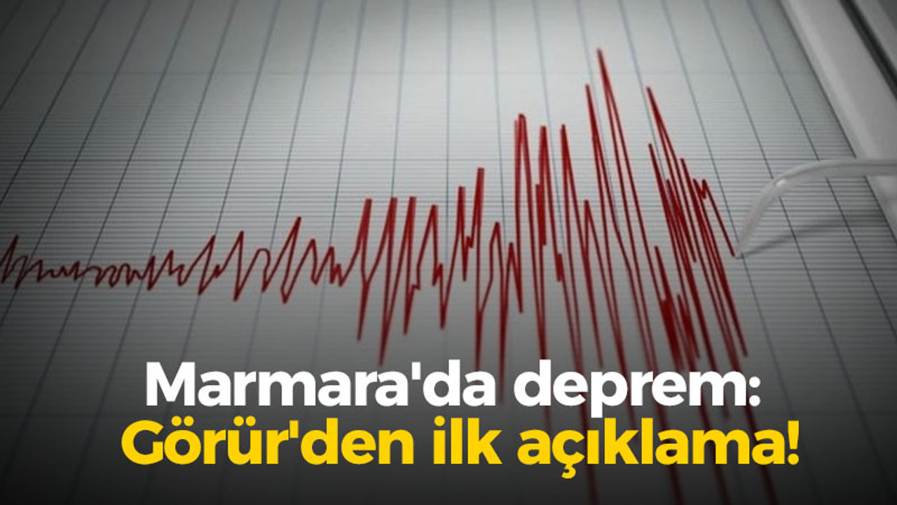 Marmara'da deprem: Görür'den ilk açıklama!