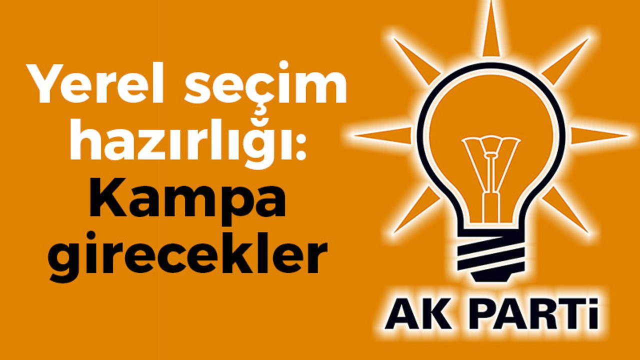 AK Parti'de yerel seçim hazırlığı: Kampa girecekler!