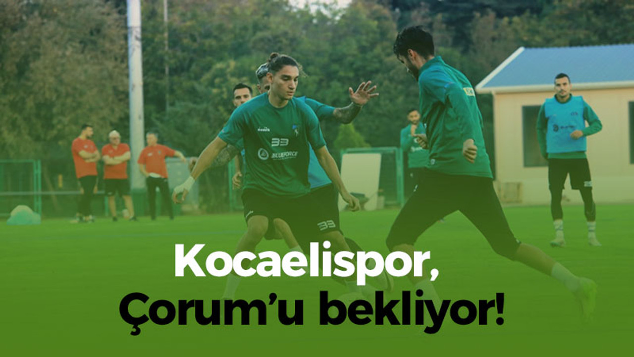 Kocaelispor, Çorum’u bekliyor!