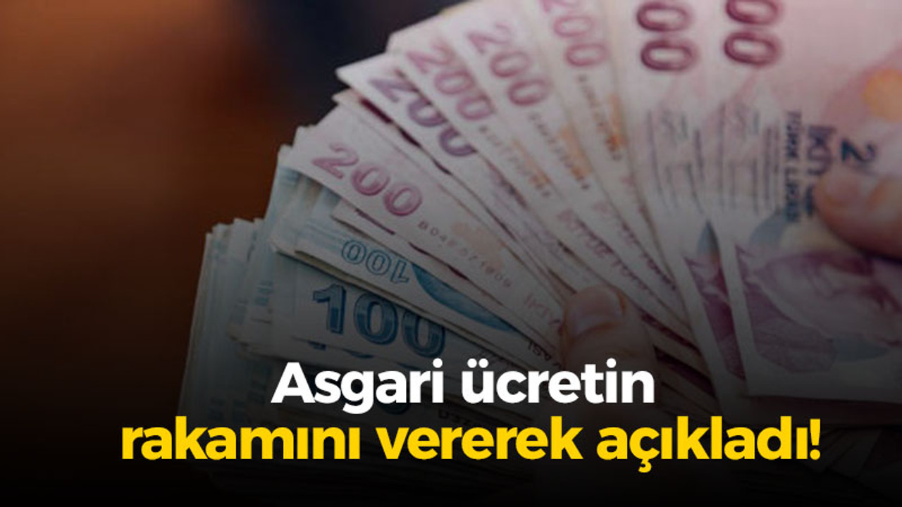 Asgari ücretin rakamını vererek açıkladı!