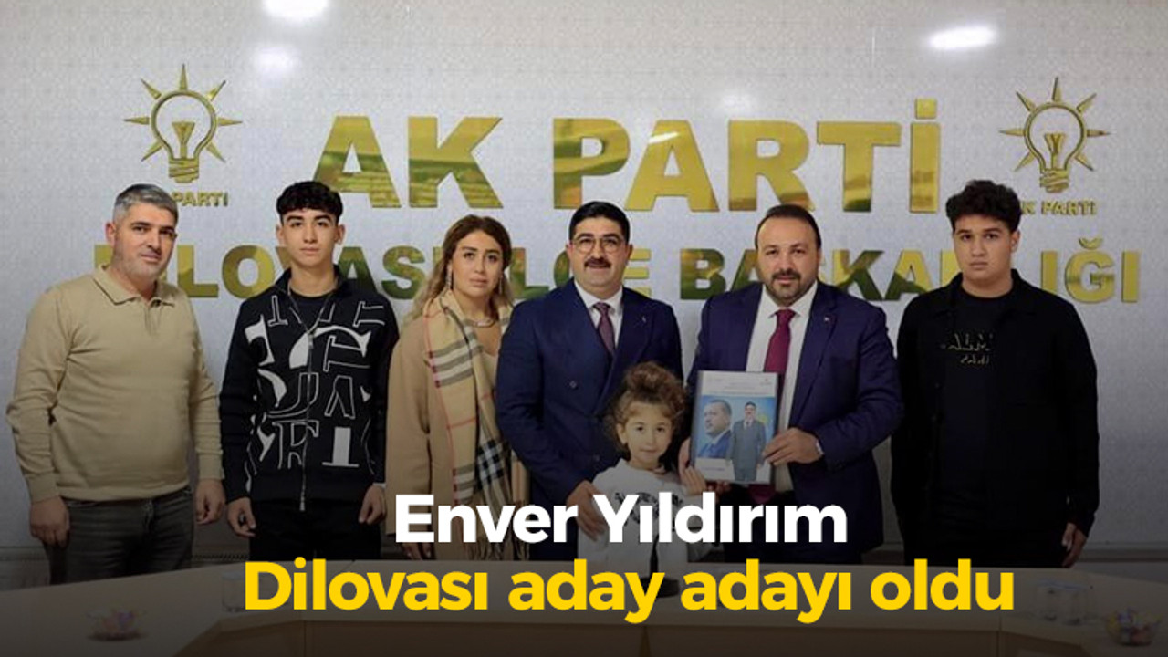 Enver Yıldırım Dilovası aday adayı oldu