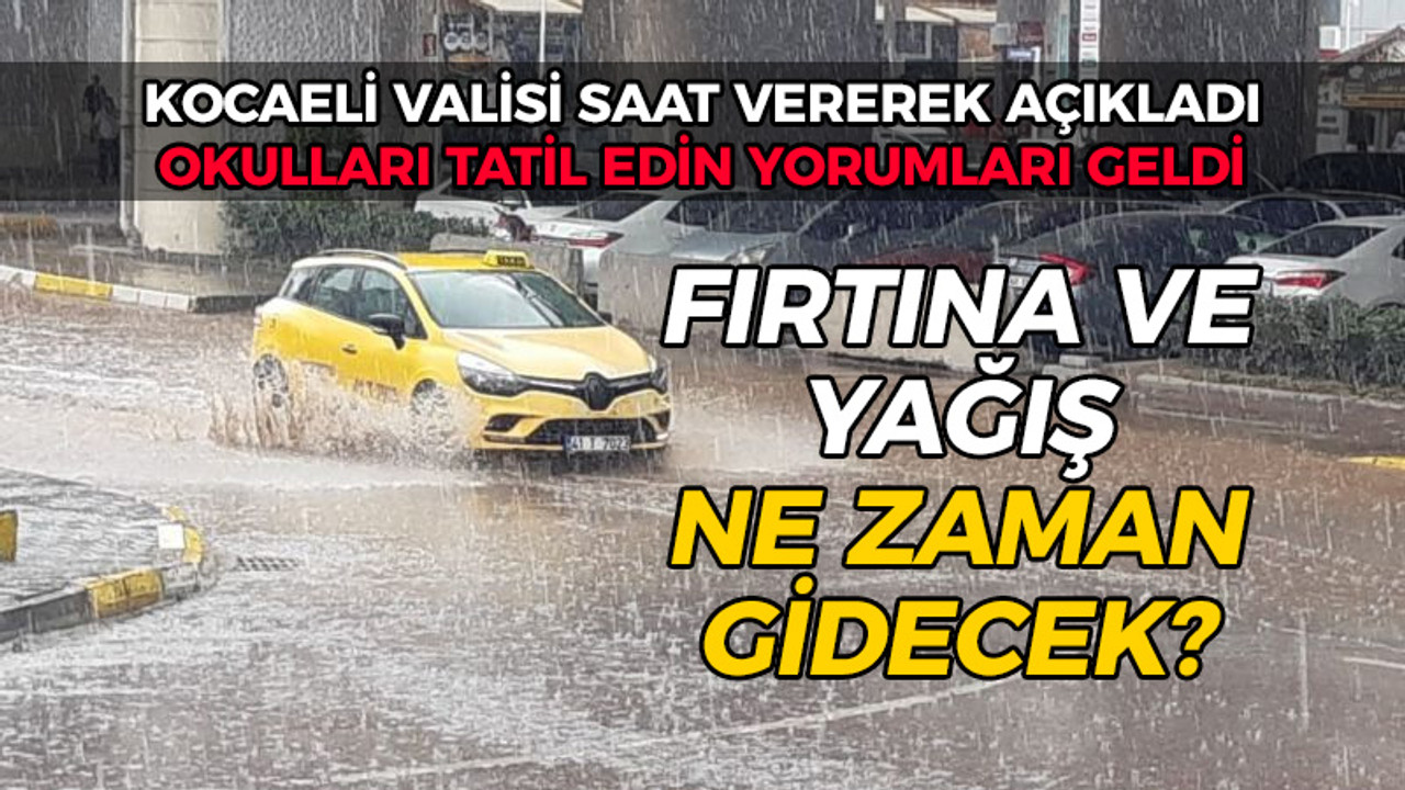 Kocaeli Valisi saat vererek açıkladı: Fırtına ve yağış ne zaman gidecek?