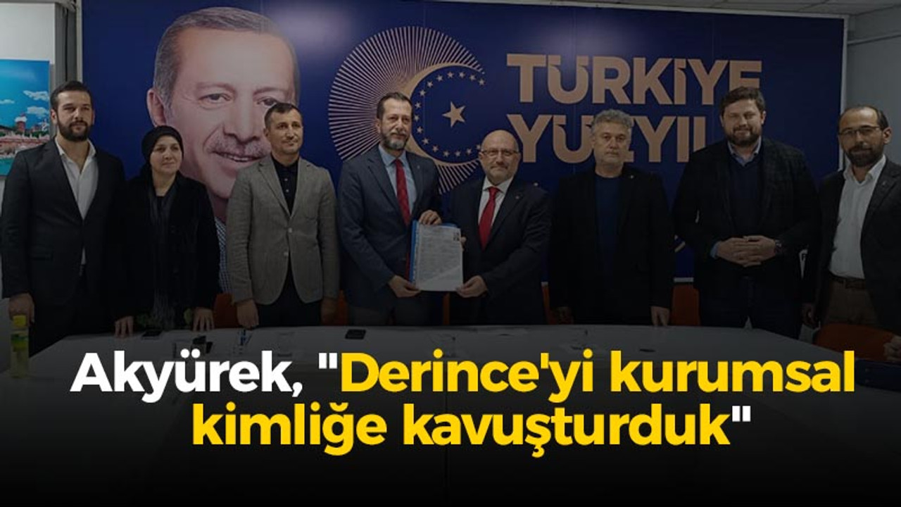 Akyürek, "Derince'yi kurumsal kimliğe kavuşturduk"