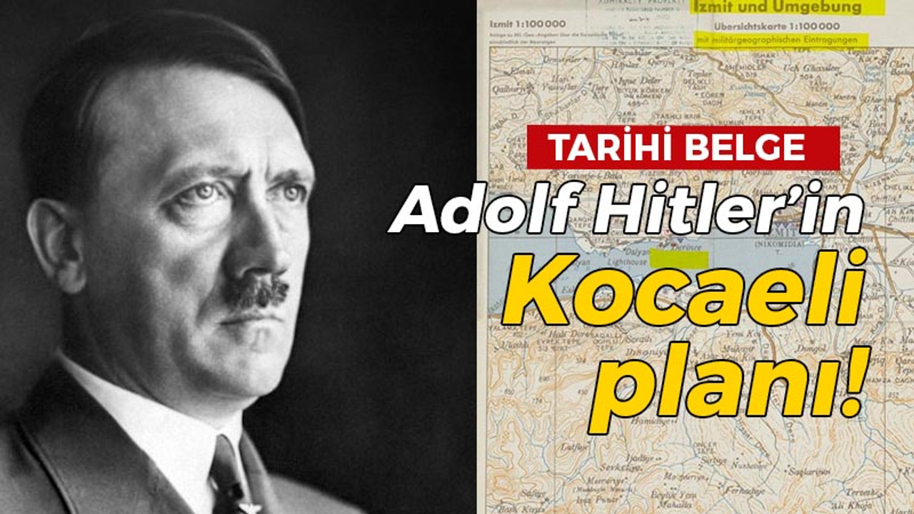 Tarihi belge: Adolf Hitler’in Kocaeli planı!