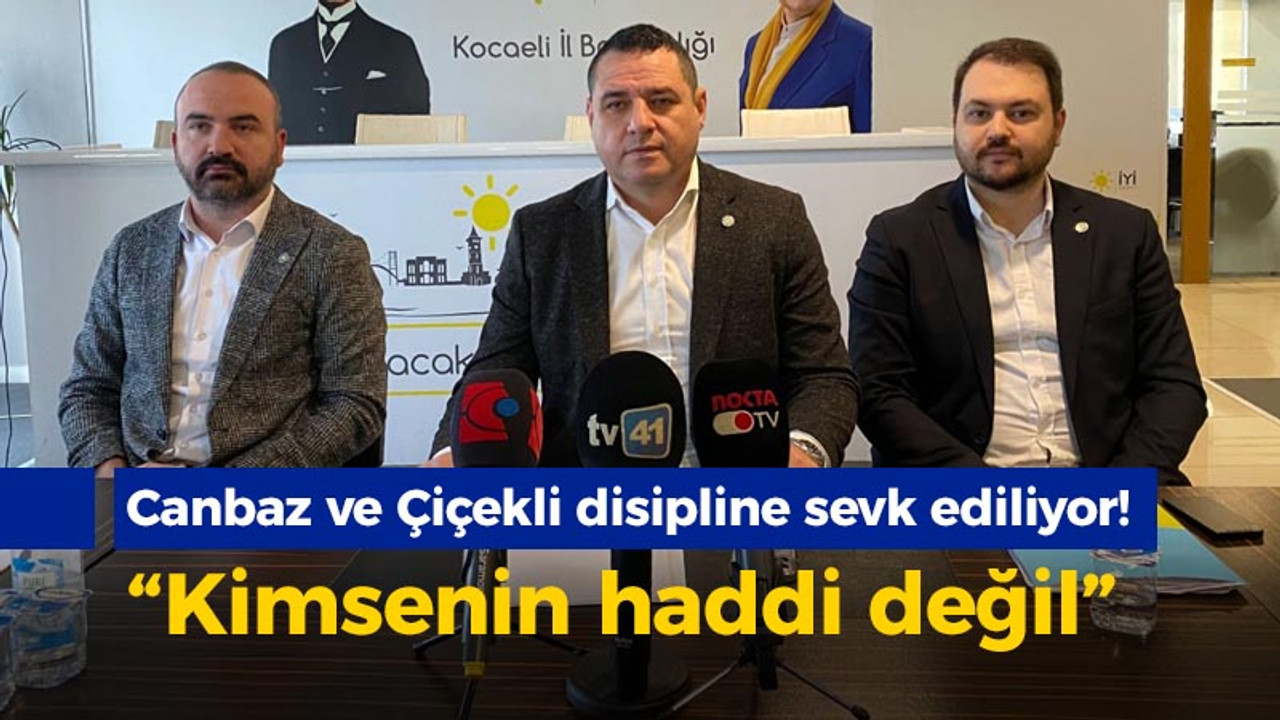 Canbaz ve Çiçekli disipline sevk ediliyor! “Kimsenin haddi değil”