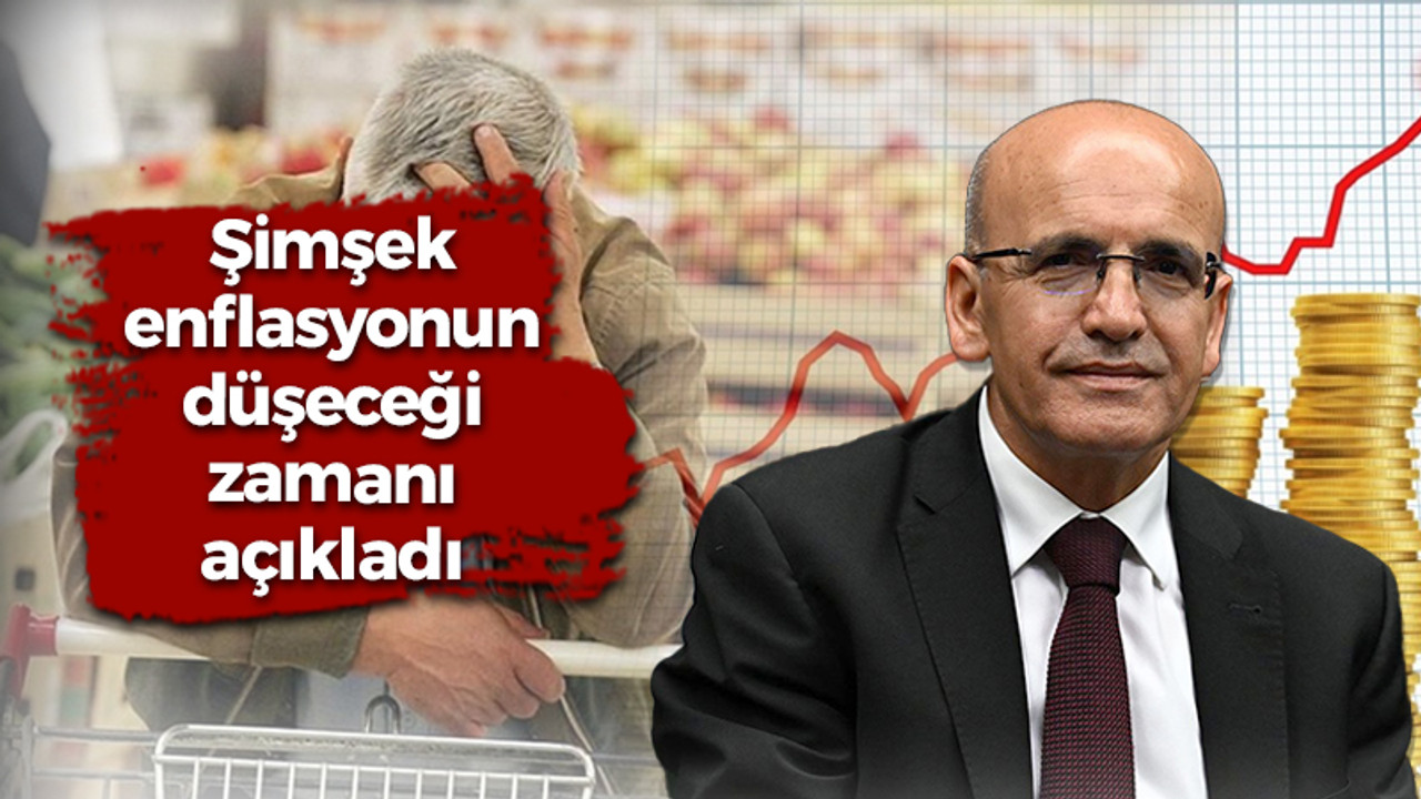 Bakan Şimşek enflasyonun düşeceği zamanı açıkladı