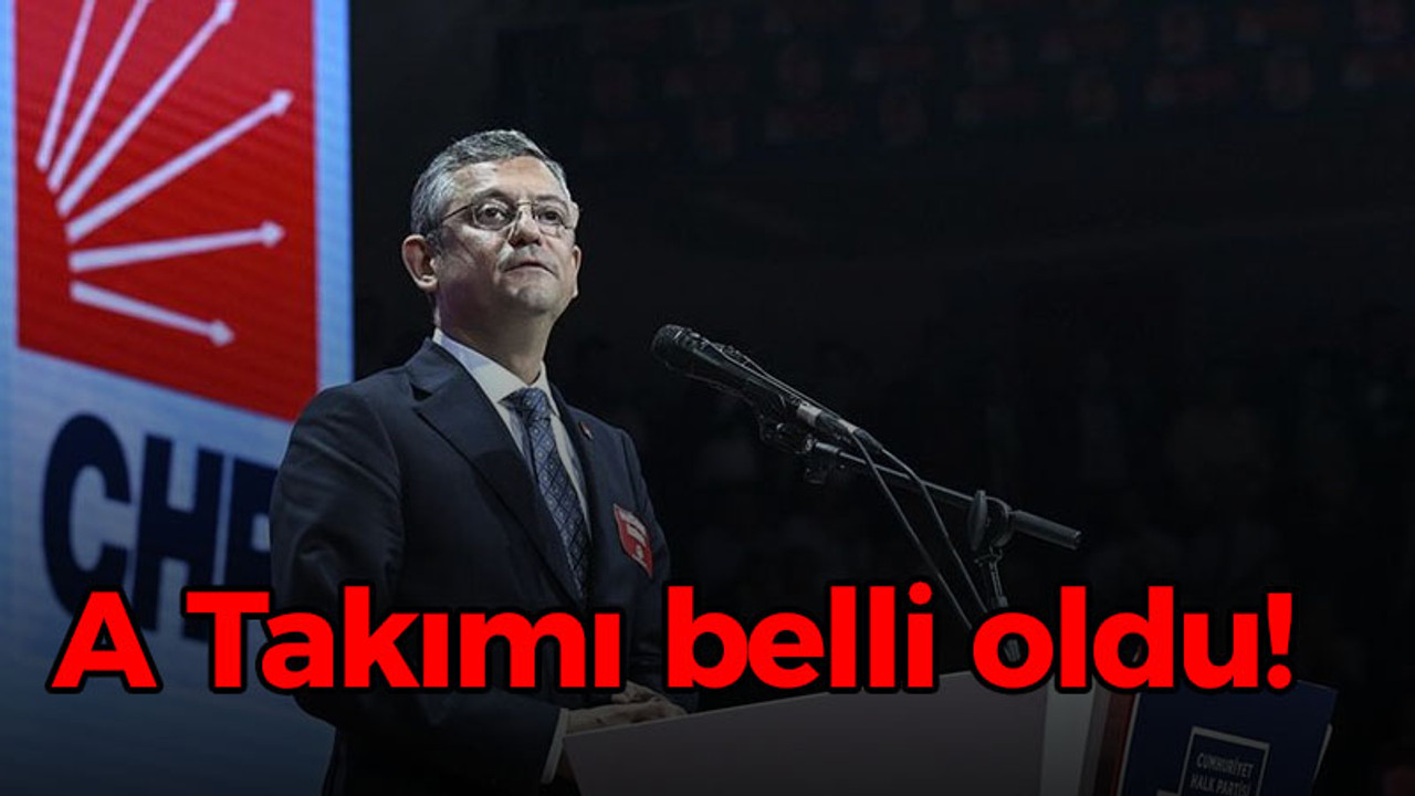 CHP’de MYK belli oldu! İşte Özgür Özel’in A Takımı