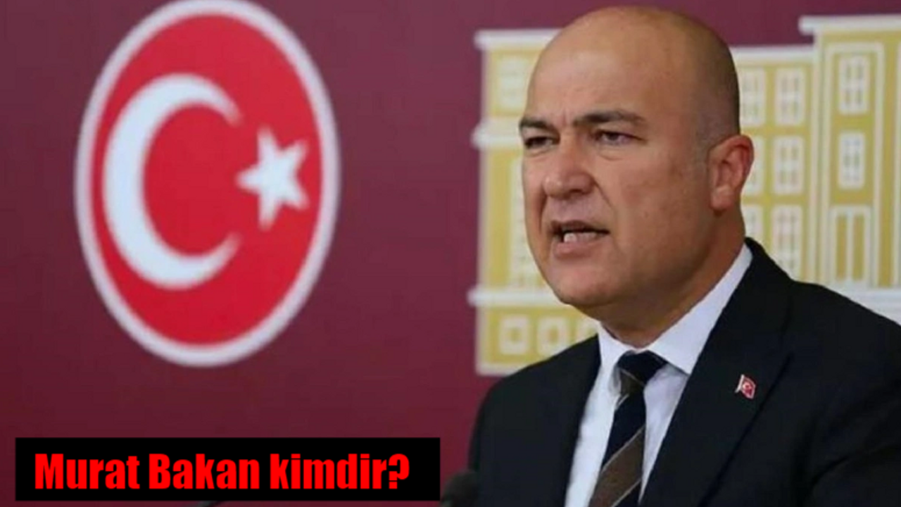 Murat Bakan kimdir? Murat Bakan kaç yaşında, nereli, hangi ilin milletvekili?