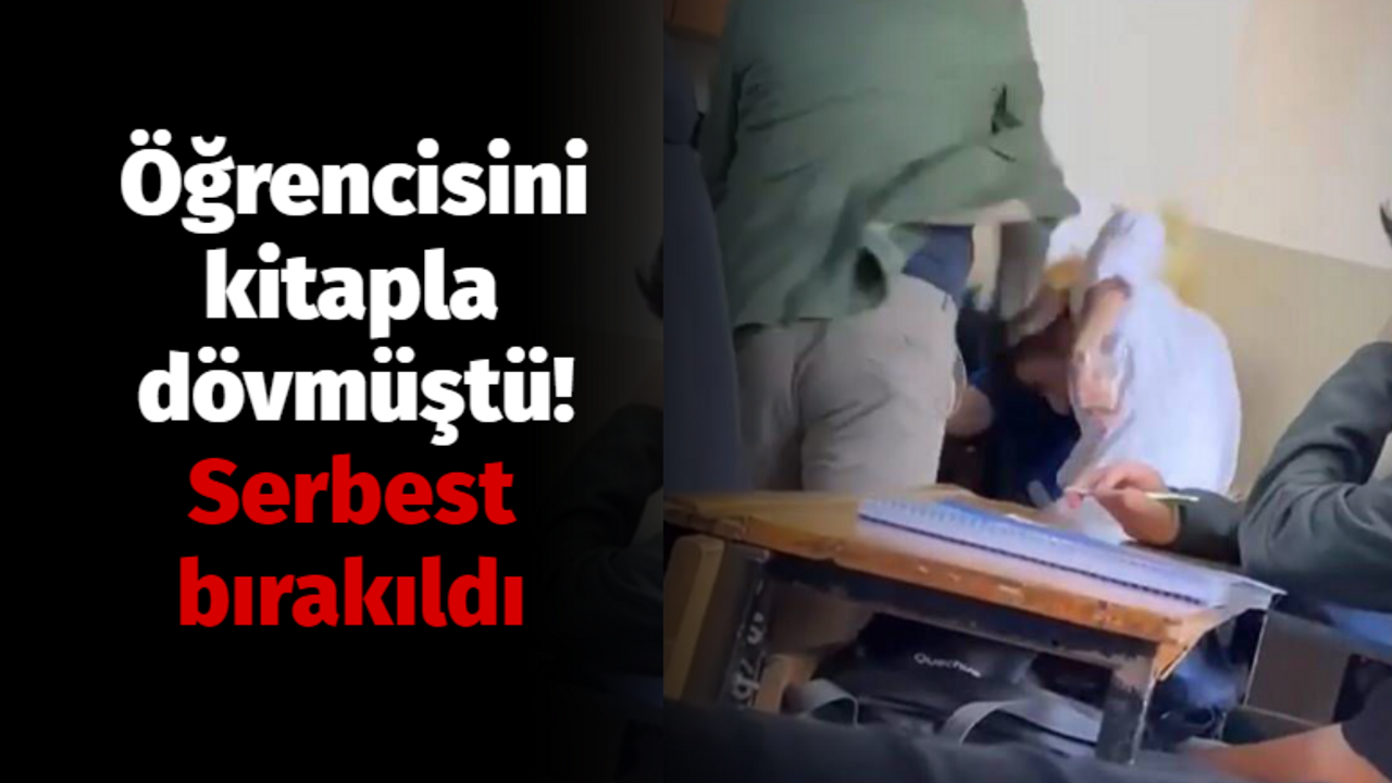 Öğrencisini kitapla dövmüştü! Serbest bırakıldı