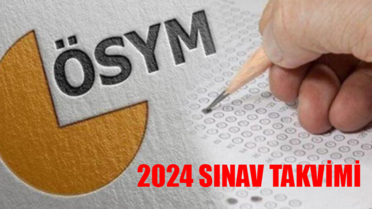 ÖSYM Sınav Takvimi 2024 Açıklandı! ÖSYM YKS, KPSS, ALES, DGS 2024 Sınav Tarihi