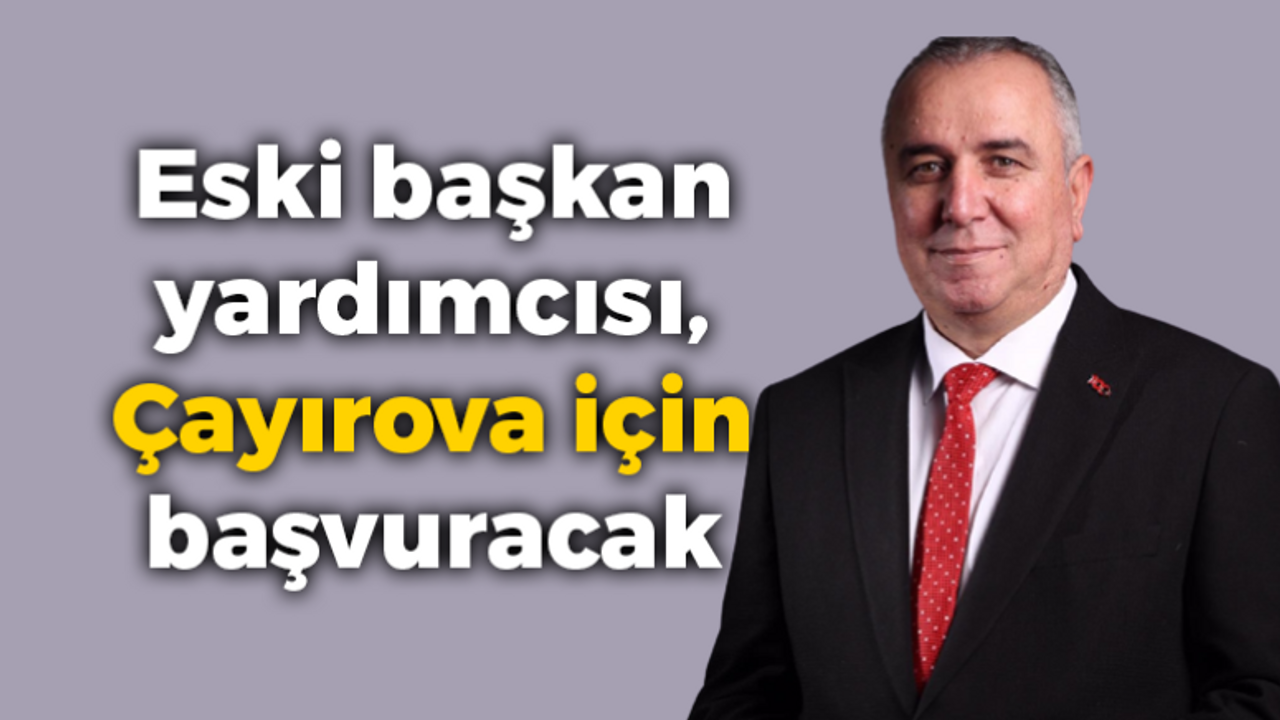 Savaş Özdemir Çayırova için başvuracak