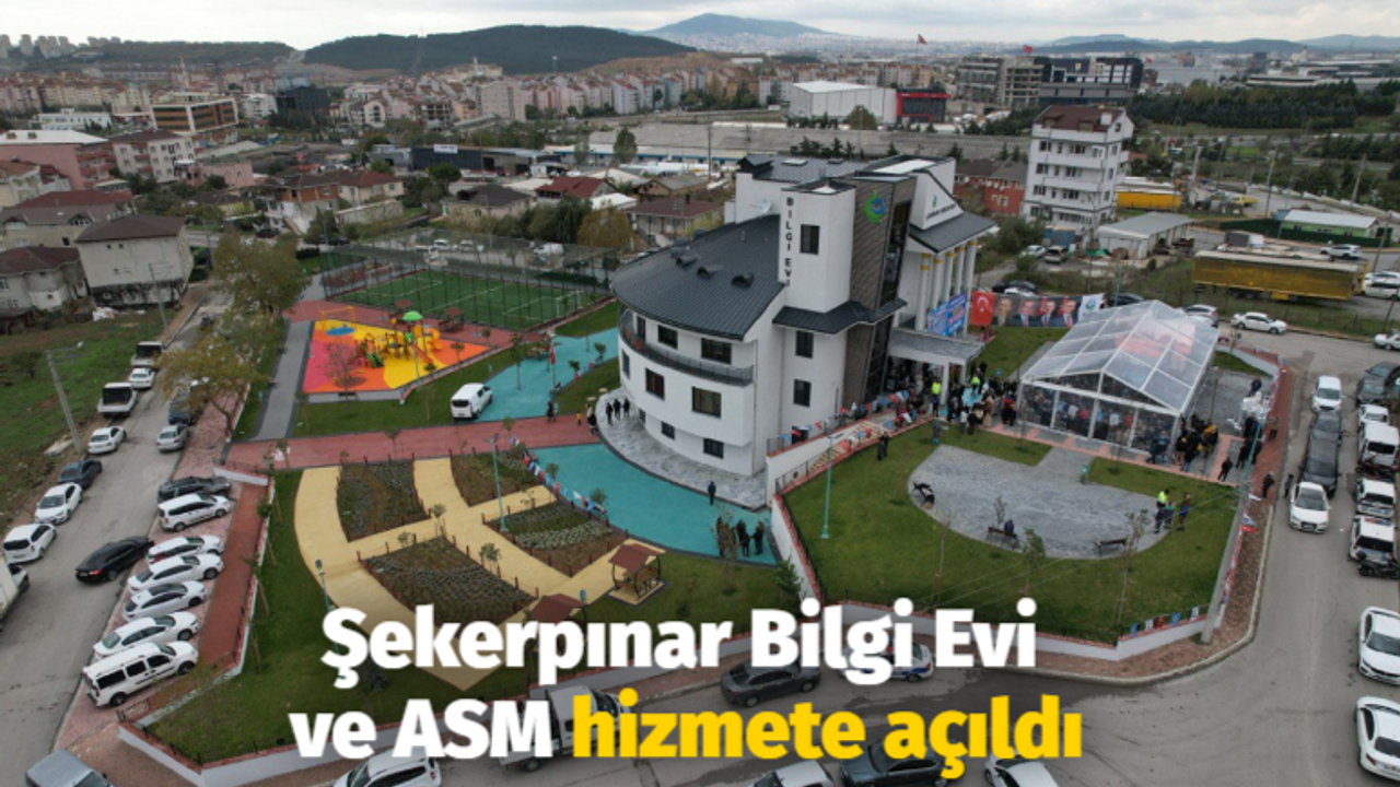 Şekerpınar Bilgi Evi ve ASM hizmete açıldı