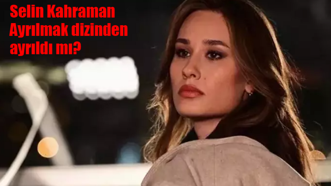 Selin Kahraman Aldatmak dizisinden ayıldı mı? Selin Kahraman Aldatmak dizisinden neden ayrıldı?