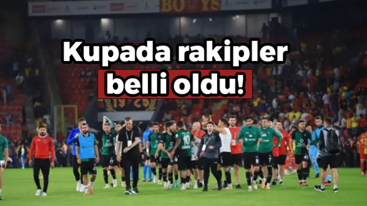 Son dakika! Kupada rakipler belli oldu!