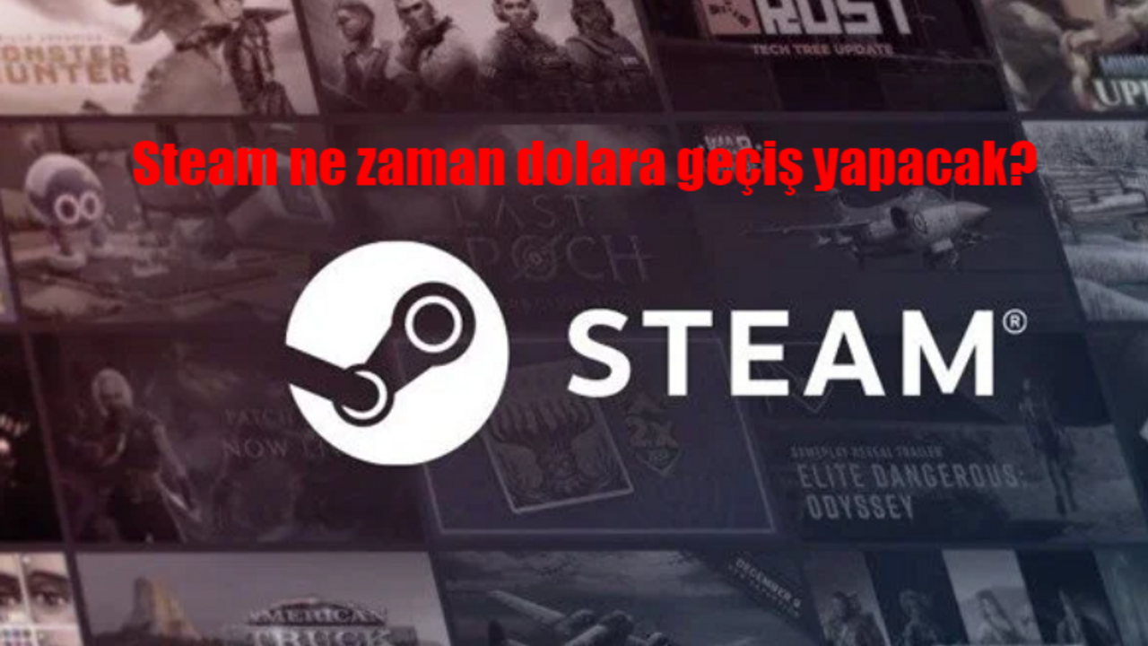 Steam ne zaman Türk Lirası'ndan dolara geçiş yapacak?