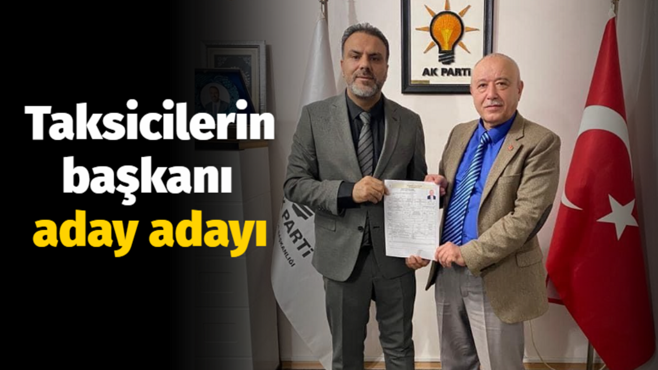 Taksicilerin başkanı aday adayı