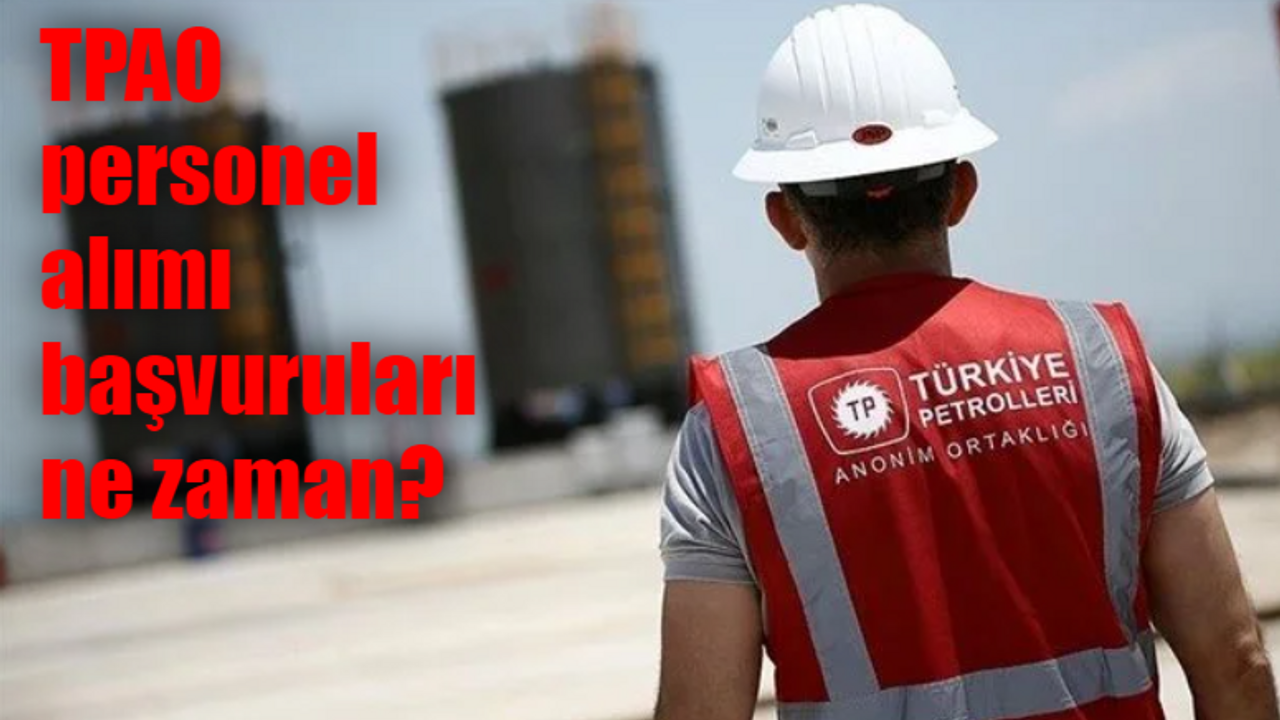 Türkiye Petrolleri Anonim Ortaklığı (TPAO) personel alımı ilanı: TPAO personel alımı başvuruları ne zaman?