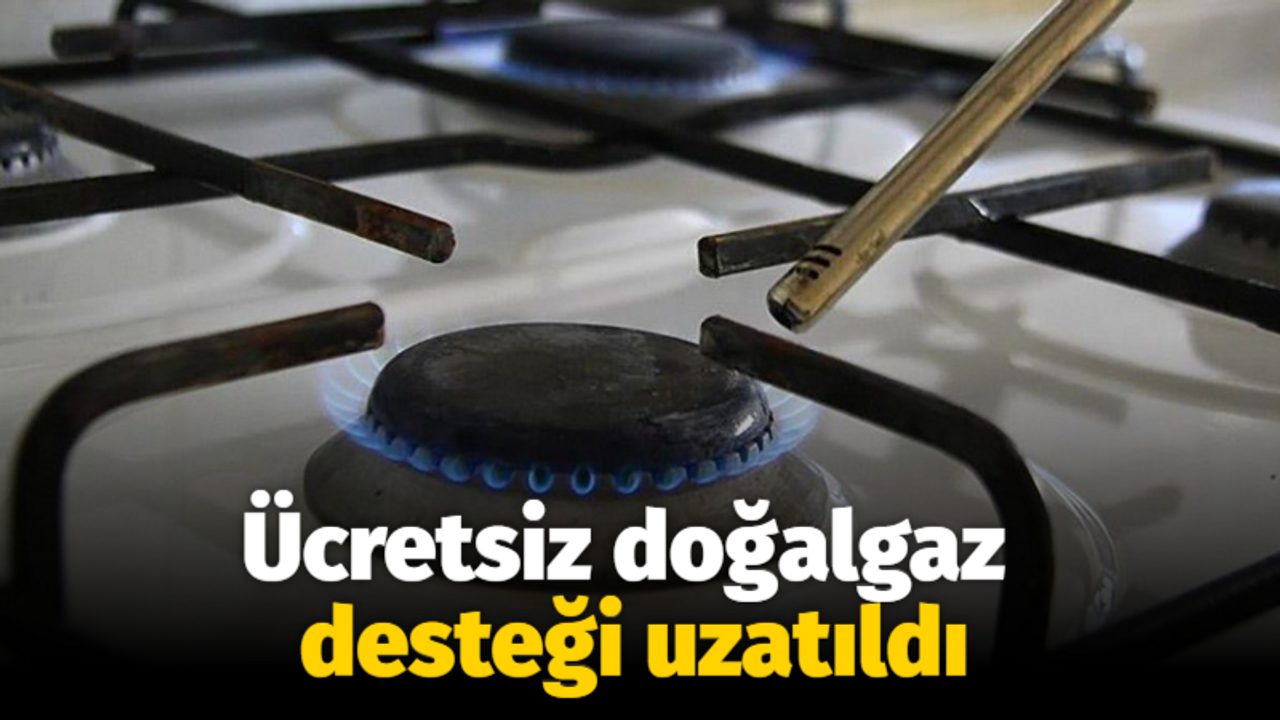 Ücretsiz doğalgaz desteği uzatıldı