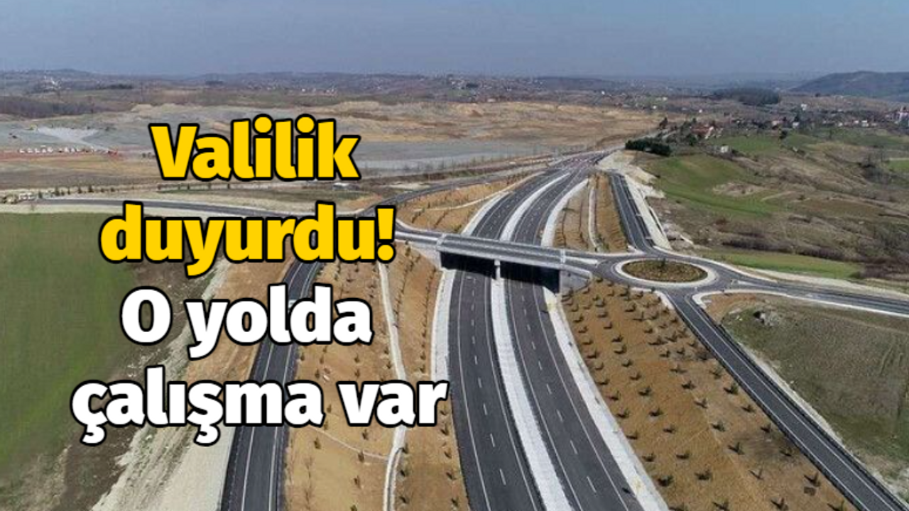 Valilik duyurdu! O yolda çalışma var