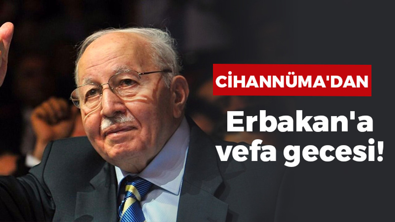 Cihannüma'dan Erbakan'a vefa gecesi