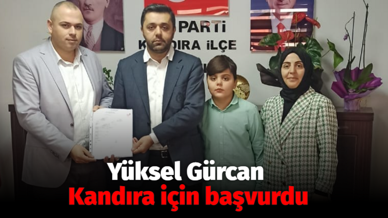 Yüksel Gürcan Kandıra için başvurdu