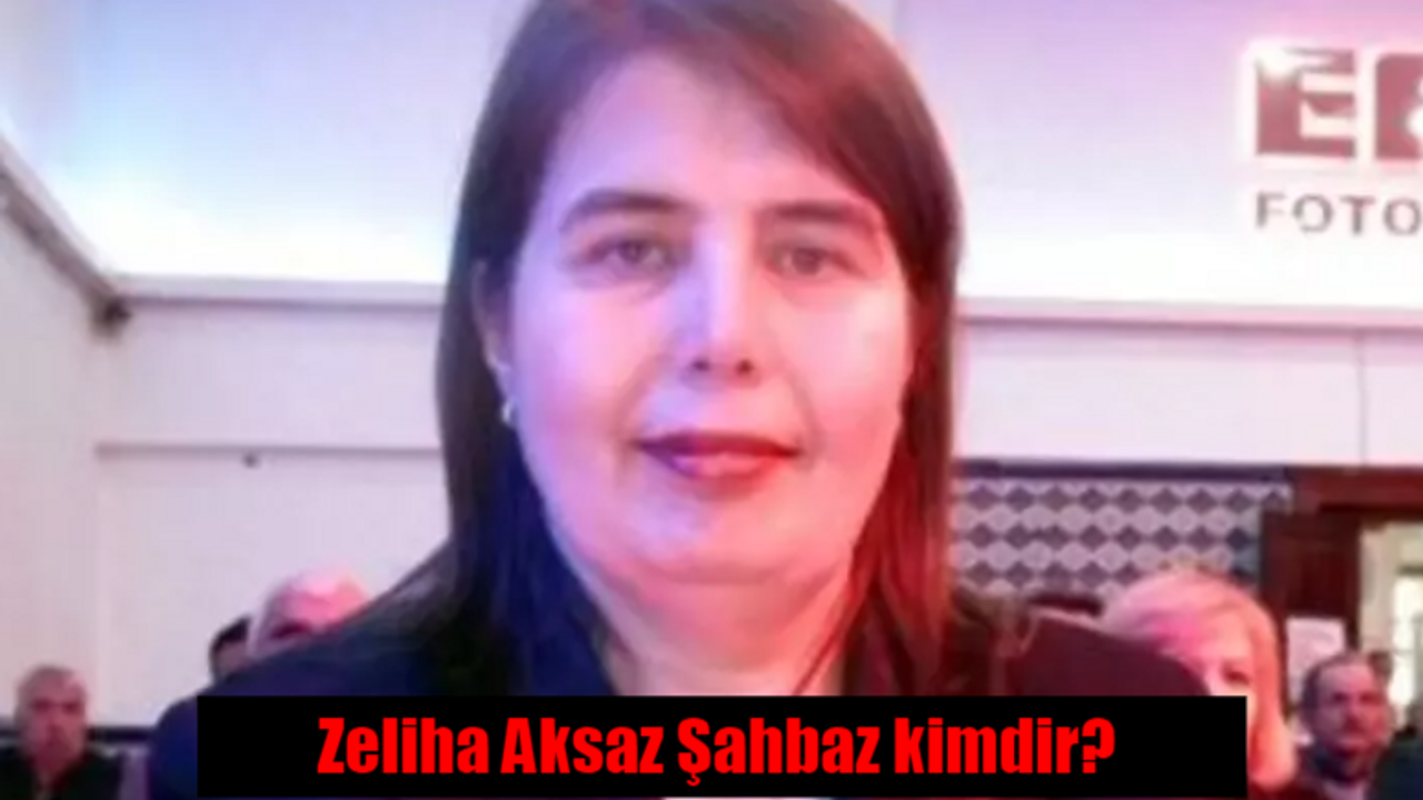 Zeliha Aksaz Şahbaz kimdir? Zeliha Aksaz Şahbaz kaç yaşında, nereli, hangi ilin milletvekili?