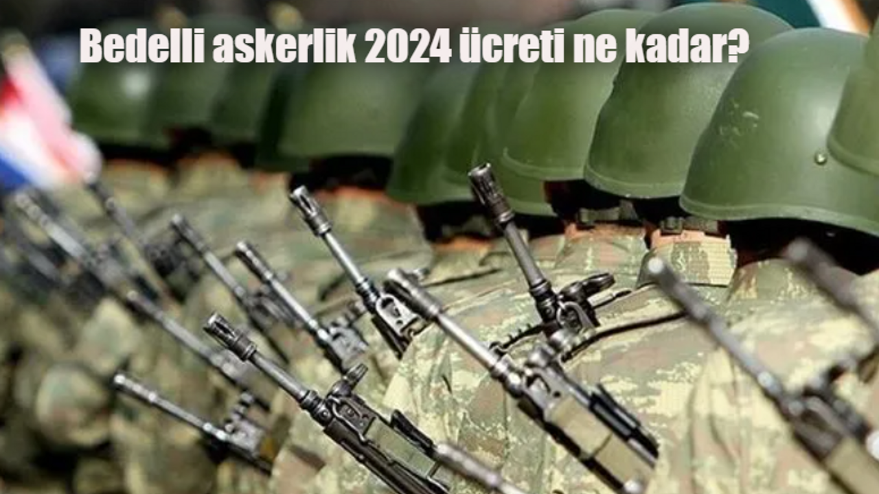 2024 bedelli askerlik ücreti ne kadar, nasıl ödenir? Bedelli askerlik ne zaman açıklanacak?