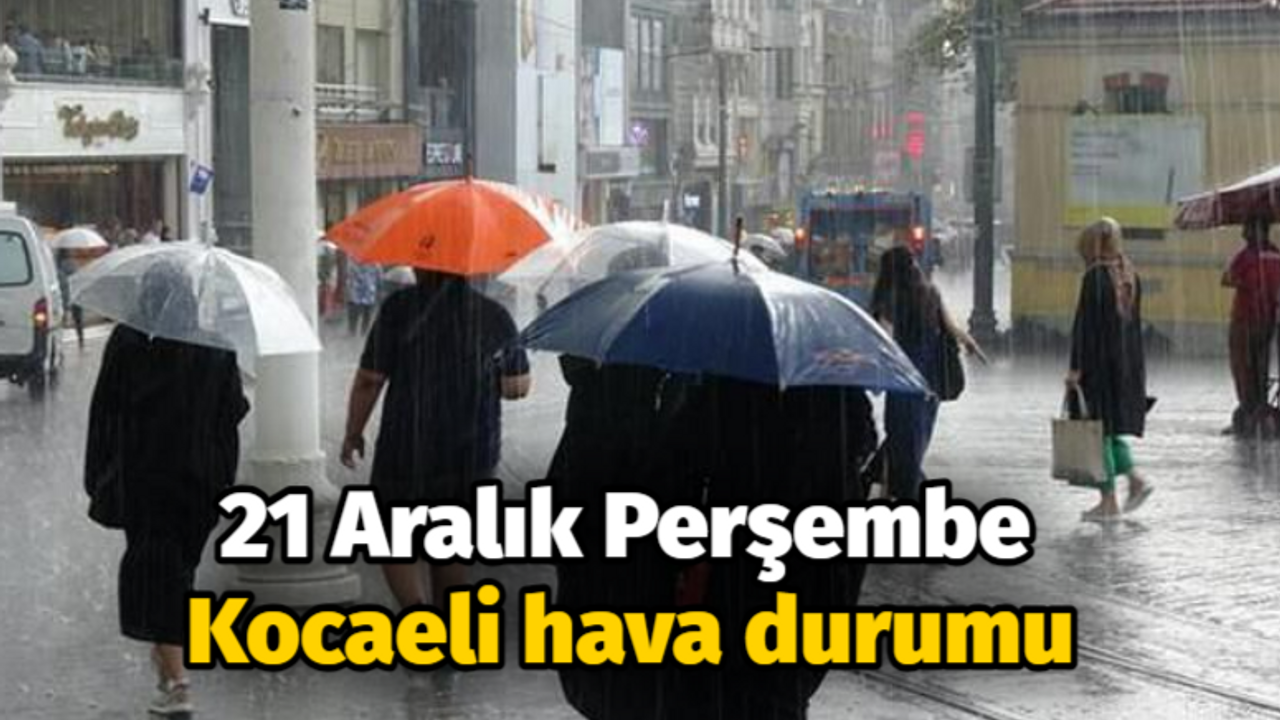 21 Aralık Perşembe Kocaeli hava durumu