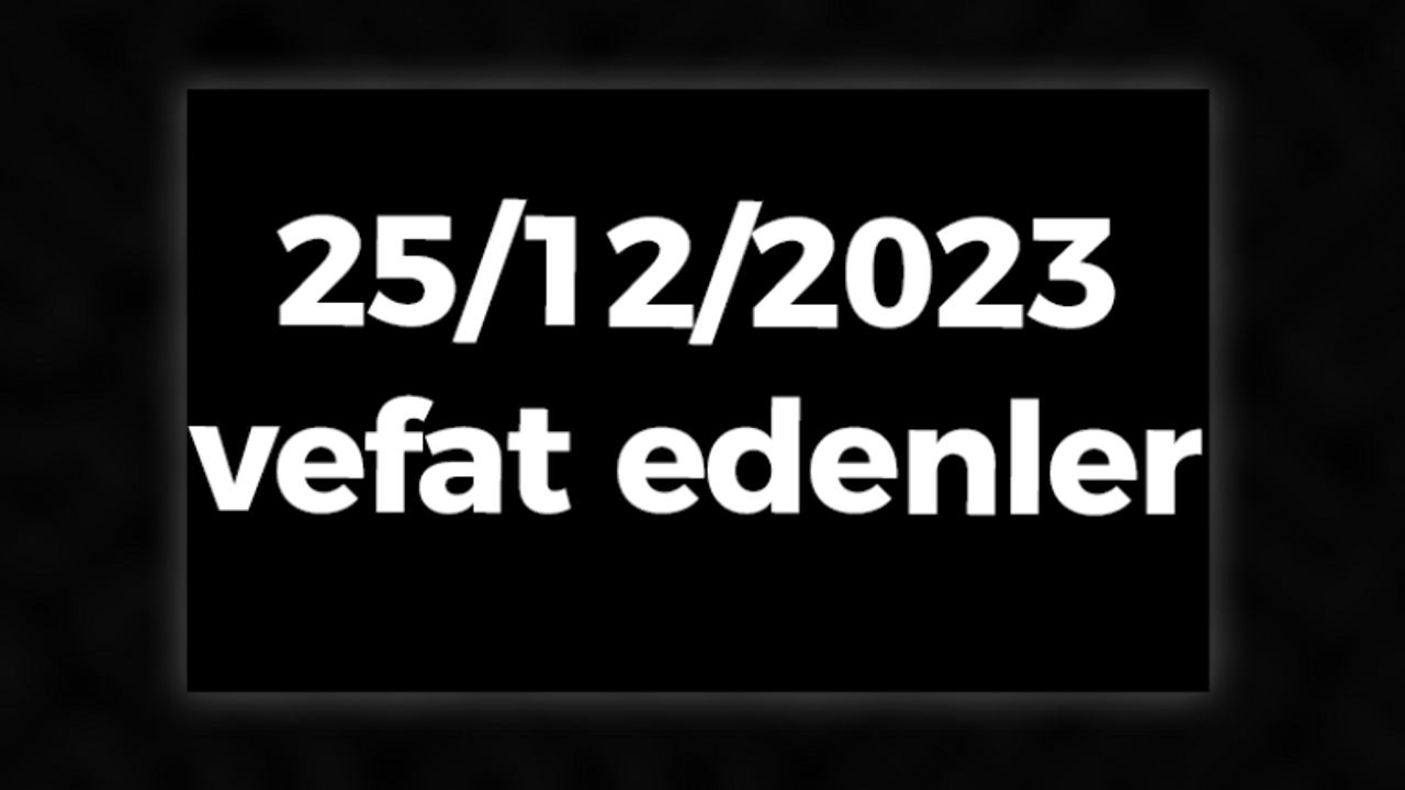 25/12/2023 Kocaeli'de vefat edenler