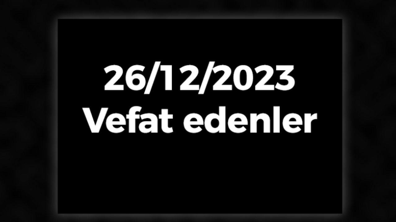 26/12/2023 Kocaeli'de vefat edenler