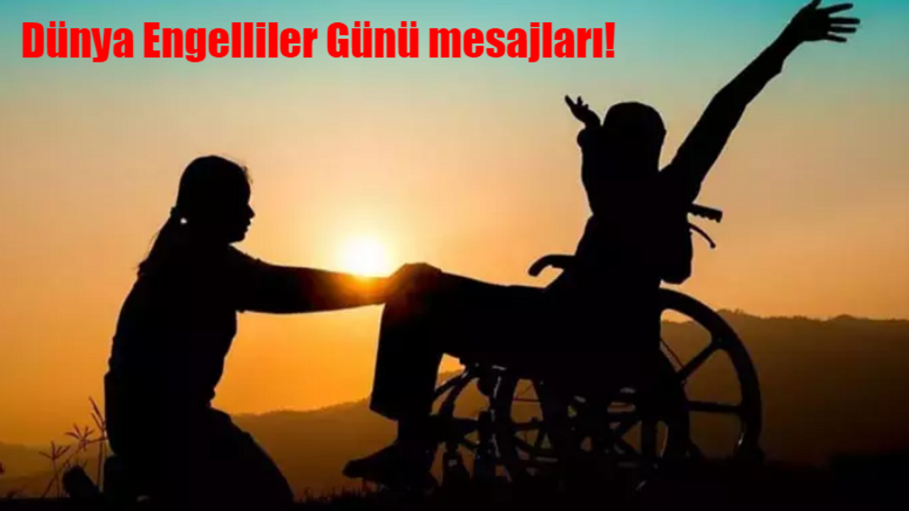 3 Aralık Dünya Engelliler Günü mesajları! 2023 Dünya Engelliler Günü yeni ve resimli mesajları, sözleri...