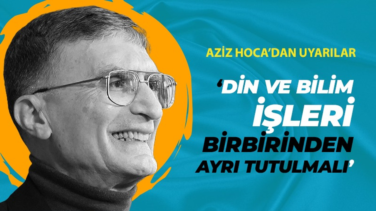 Aziz Sancar: Din ve bilim işleri birbirinden ayrı tutulmalı