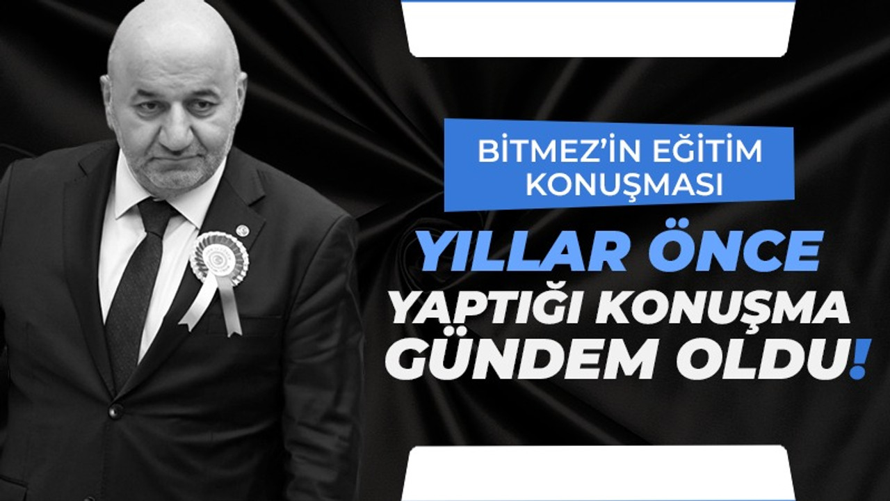 Hasan Bitmez’in yıllar önce yaptığı konuşma gündem oldu!